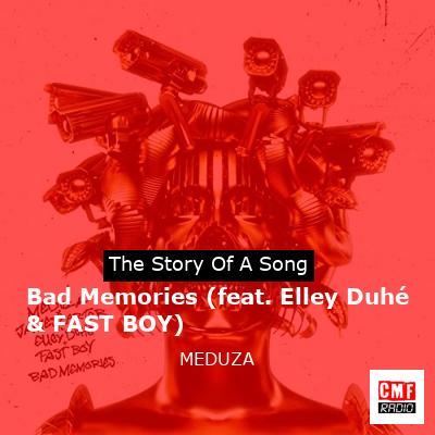 story of a song - Bad Memories (feat. Elley Duhé & FAST BOY) - MEDUZA