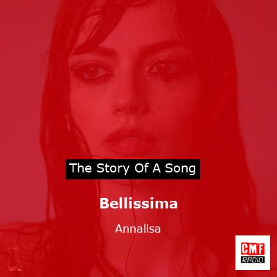 story of a song - Bellissima - Annalisa