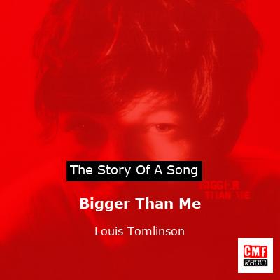 Bigger Than Me – Louis Tomlinson