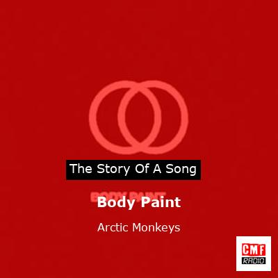story of a song - Body Paint - Arctic Monkeys