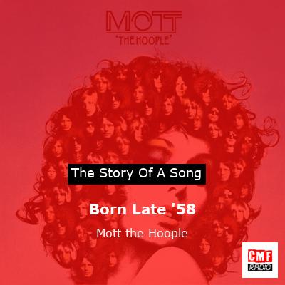 story of a song - Born Late '58 - Mott the Hoople