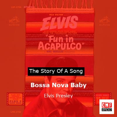 story of a song - Bossa Nova Baby - Elvis Presley