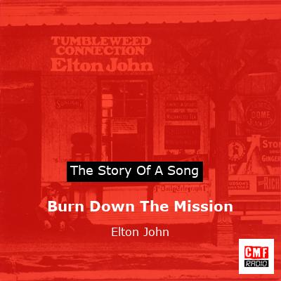 story of a song - Burn Down The Mission - Elton John