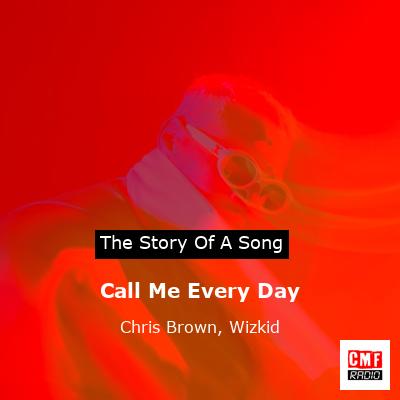 story of a song - Call Me Every Day - Chris Brown