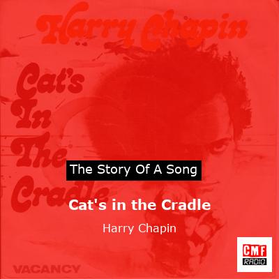 Cat’s in the Cradle – Harry Chapin