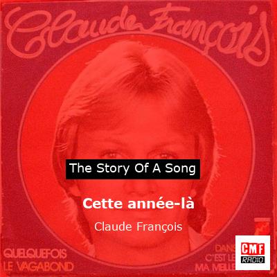 story of a song - Cette année-là - Claude François