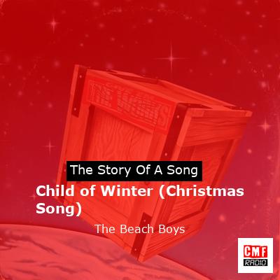 story of a song - Child of Winter (Christmas Song) - The Beach Boys