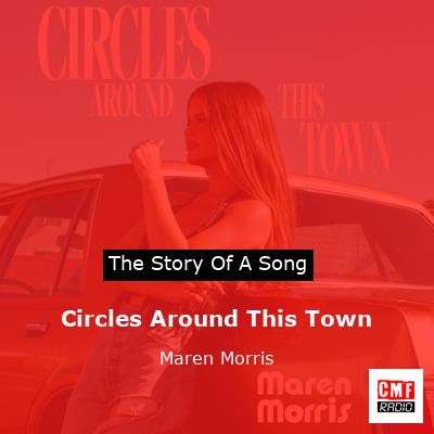 Circles Around This Town – Maren Morris