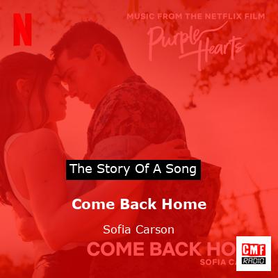 The story of the song Come Back Home by Sofia Carson