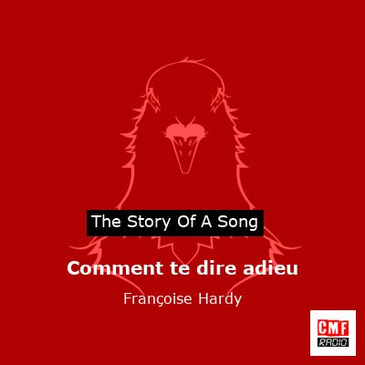 story of a song - Comment te dire adieu - Françoise Hardy