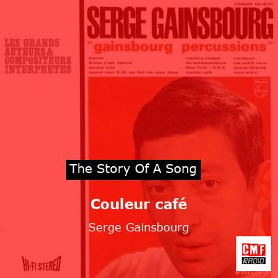 story of a song - Couleur café - Serge Gainsbourg