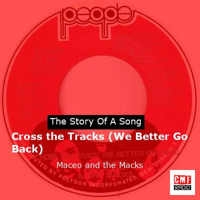 Cross the Tracks (We Better Go Back) – Maceo and the Macks