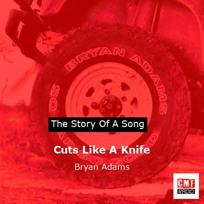 story of a song - Cuts Like A Knife - Bryan Adams