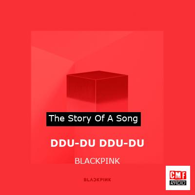 story of a song - DDU-DU DDU-DU - BLACKPINK