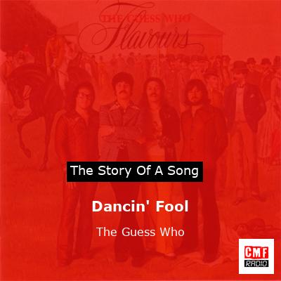 story of a song - Dancin' Fool - The Guess Who