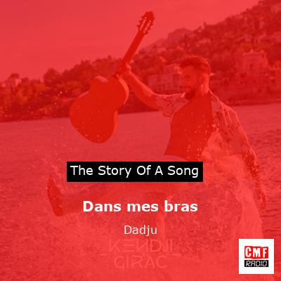 story of a song - Dans mes bras - Dadju