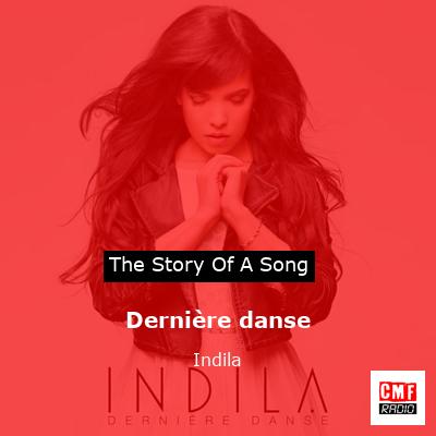story of a song - Dernière danse - Indila