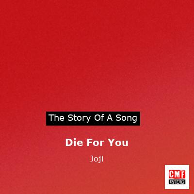 story of a song - Die For You - Joji