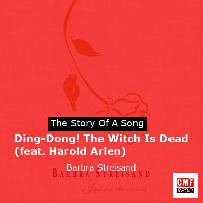 story of a song - Ding-Dong! The Witch Is Dead (feat. Harold Arlen) - Barbra Streisand