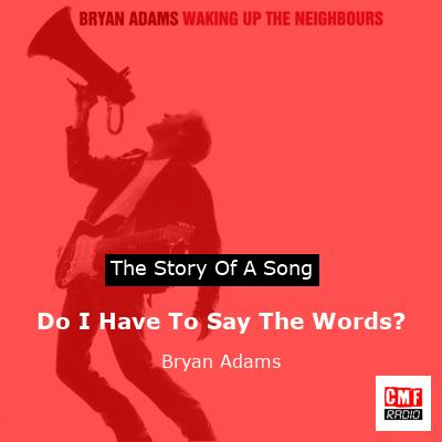 Do I Have To Say The Words? – Bryan Adams