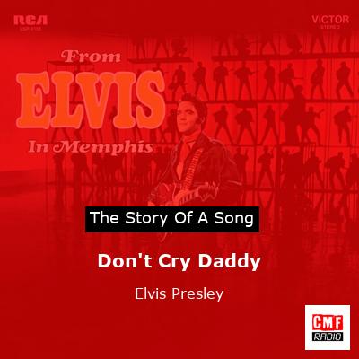story of a song - Don't Cry Daddy - Elvis Presley