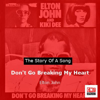 story of a song - Don't Go Breaking My Heart - Elton John