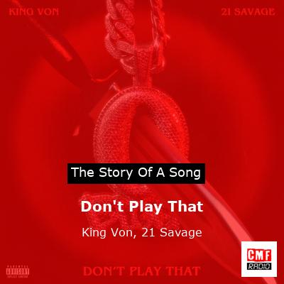 story of a song - Don't Play That - King Von