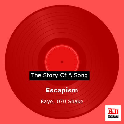 story of a song - Escapism - Raye