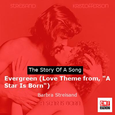 Evergreen (Love Theme from, “A Star Is Born”) – Barbra Streisand