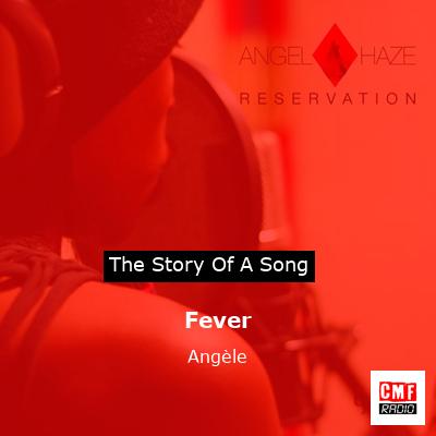 story of a song - Fever - Angèle