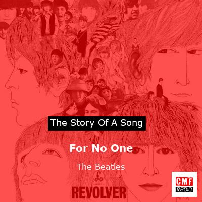 For No One   – The Beatles