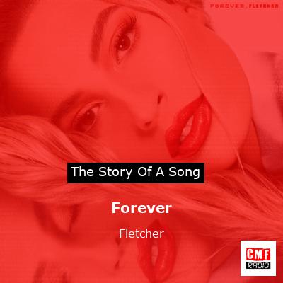 story of a song - Forever - Fletcher