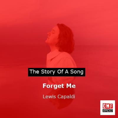 story of a song - Forget Me - Lewis Capaldi