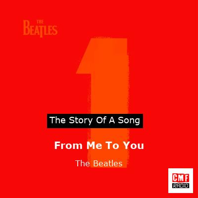 From Me To You    – The Beatles