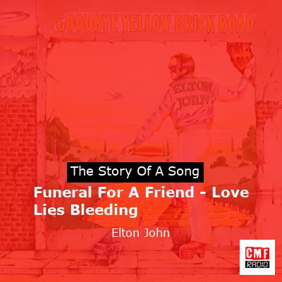 story of a song - Funeral For A Friend - Love Lies Bleeding  - Elton John
