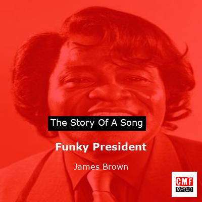 story of a song - Funky President - James Brown