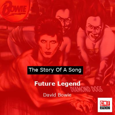story of a song - Future Legend - David Bowie