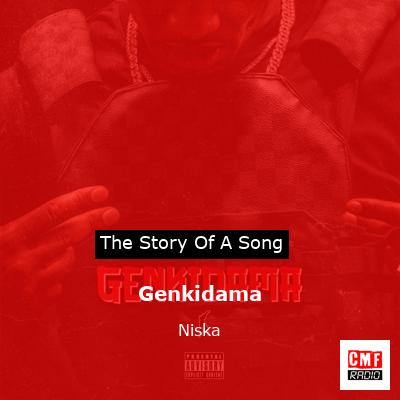 story of a song - Genkidama - Niska