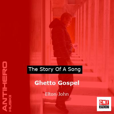 story of a song - Ghetto Gospel - Elton John