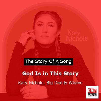 God Is in This Story – Katy Nichole,Big Daddy Weave