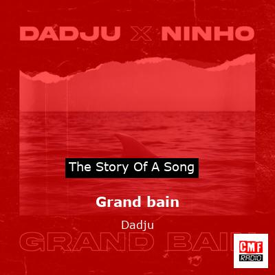 story of a song - Grand bain - Dadju