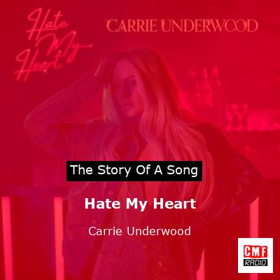 story of a song - Hate My Heart - Carrie Underwood