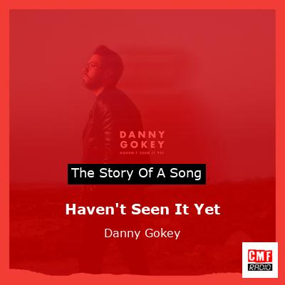 Haven’t Seen It Yet – Danny Gokey