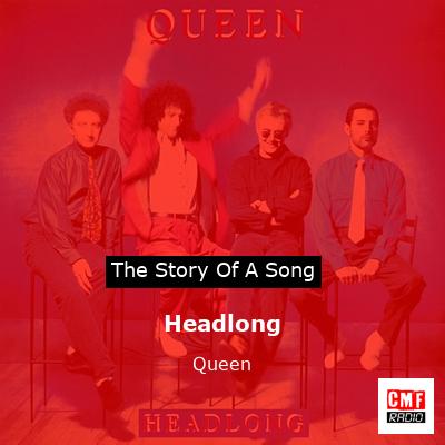 story of a song - Headlong   - Queen