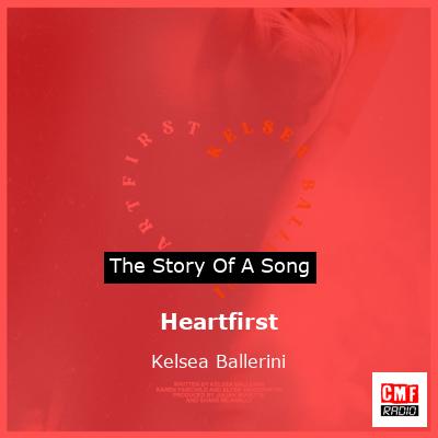 story of a song - Heartfirst - Kelsea Ballerini