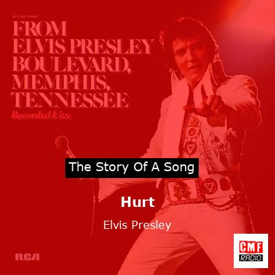 story of a song - Hurt - Elvis Presley