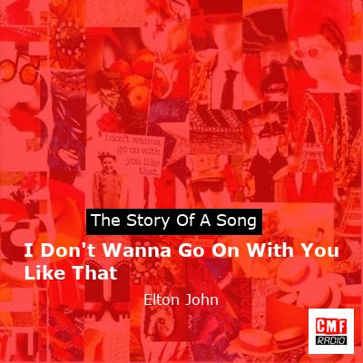 story of a song - I Don't Wanna Go On With You Like That - Elton John