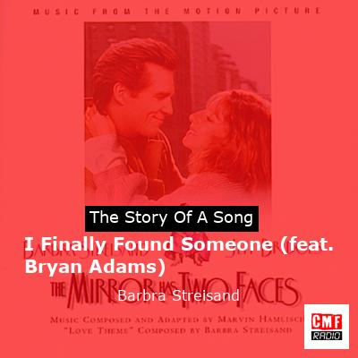 story of a song - I Finally Found Someone (feat. Bryan Adams) - Barbra Streisand