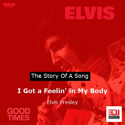 I Got a Feelin’ in My Body – Elvis Presley