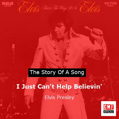 I Just Can’t Help Believin’  – Elvis Presley